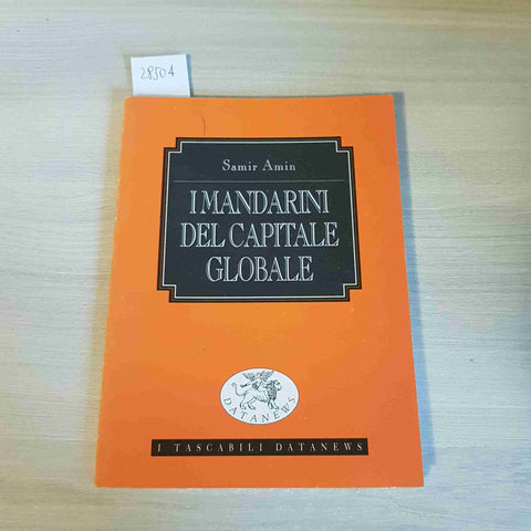 I MANDARINI DEL CAPITALE GLOBALE - SAMIR AMIN - DATANEWS - 1994