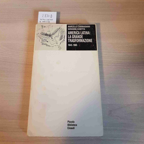 AMERICA LATINA: LA GRANDE TRASFORMAZIONE 1945-1985 CARMAGNANI, CASETTA - Einaudi