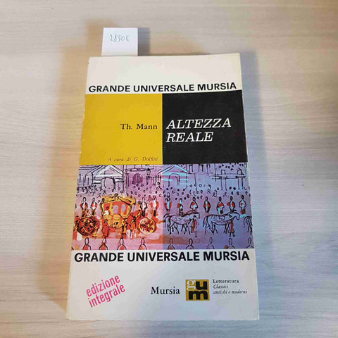 ALTEZZA REALE edizione integrale THOMAS MANN - MURSIA - 1966