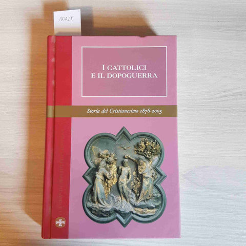 I CATTOLICI E IL DOPOGUERRA VOL.4 - FAMIGLIA CRISTIANA - CRISTIANESIMO 1878 2005