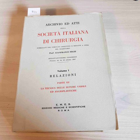 SOCIETA' ITALIANA DI CHIRURGIA - VOLUME I RELAZIONI - FEGIZ - EMES - 1967