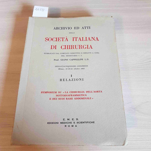 SOCIETA' ITALIANA DI CHIRURGIA - I RELAZIONI - GIANO CAPPELLINI - EMES - 1963