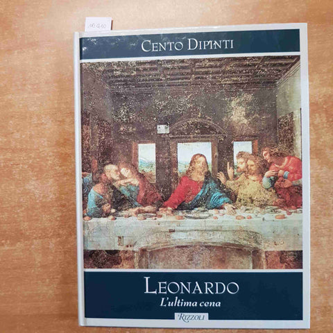 CENTO DIPINTI LEONARDO L'ULTIMA CENA 1998 RIZZOLI