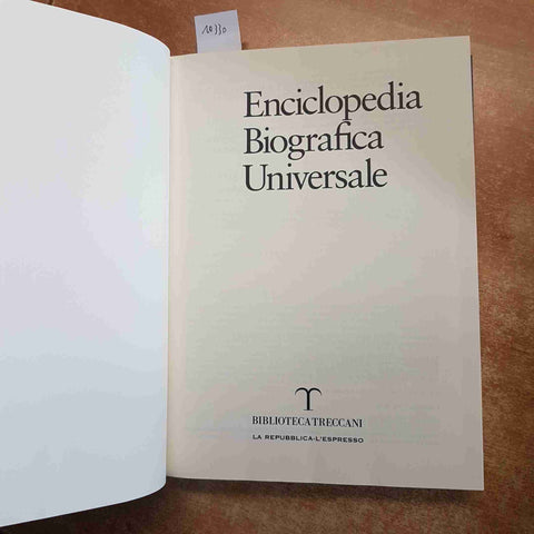 ENCICLOPEDIA BIOGRAFICA UNIVERSALE 1 A - ARION 2007 TRECCANI LA REPUBBLICA