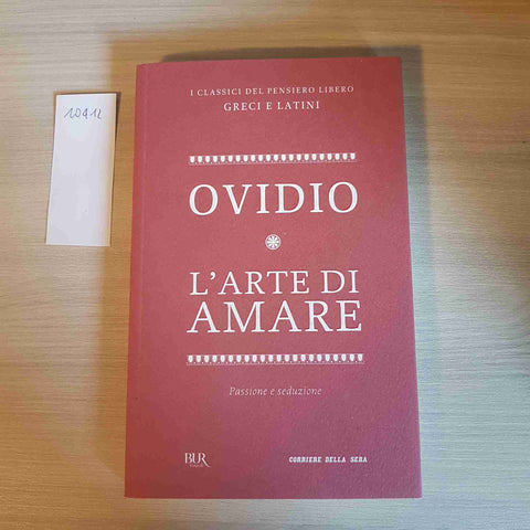 L'ARTE DI AMARE passione e seduzione OVIDIO - BUR, CORRIERE DELLA SERA - 2012