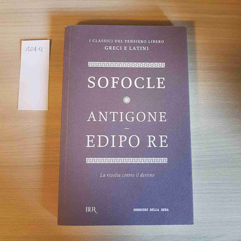 ANTIGONE, EDIPO RE la rivolta contro il destino SOFOCLE BUR CORRIERE DELLA SERA