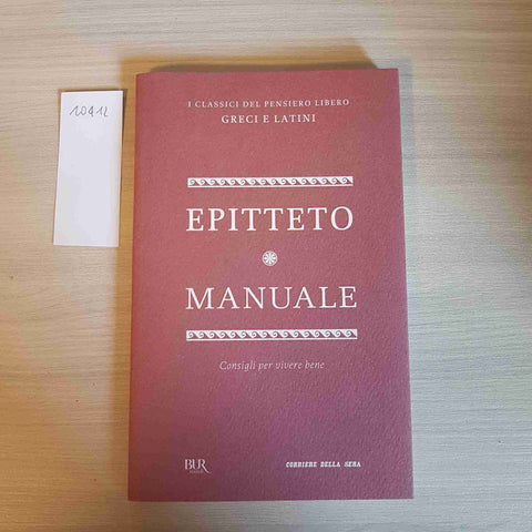 MANUALE consigli per vivere bene EPITTETO - BUR, CORRIERE DELLA SERA - 2012