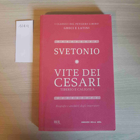 VITE DEI CESARI Tiberio e Caligola - SVETONIO - BUR, CORRIERE DELLA SERA - 2012