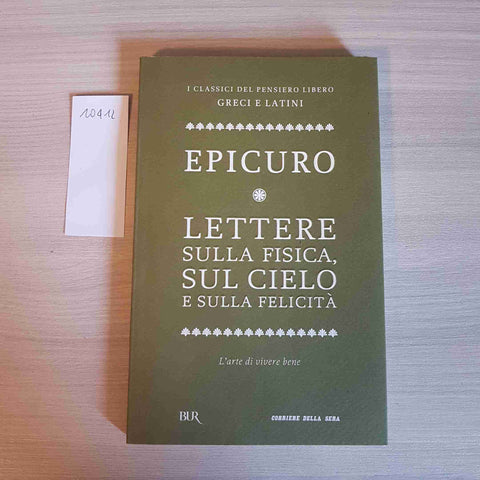 LETTERE SULLA FISICA, SUL CIELO E SULLA FELICITA' - EPICURO - BUR, CORRIERE