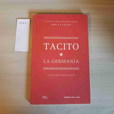 LA GERMANIA il valore dell'integrita' morale TACITO - BUR CORRIERE DELLA SERA