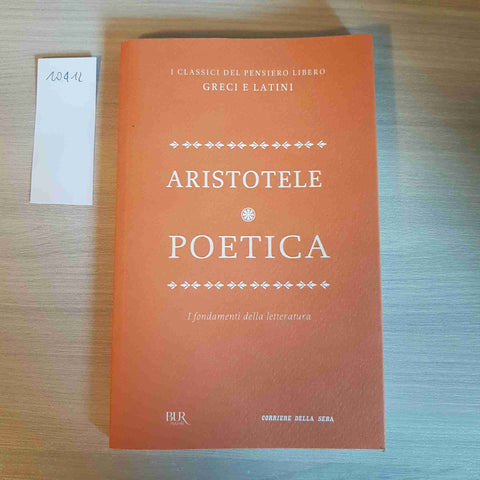 POETICA i fondamenti della letteratura - ARISTOTELE - BUR, CORRIERE DELLA SERA