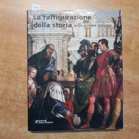 LA RAFFIGURAZIONE DELLA STORIA NELLA PITTURA ITALIANA 2004 DE VECCHI - UNICREDIT