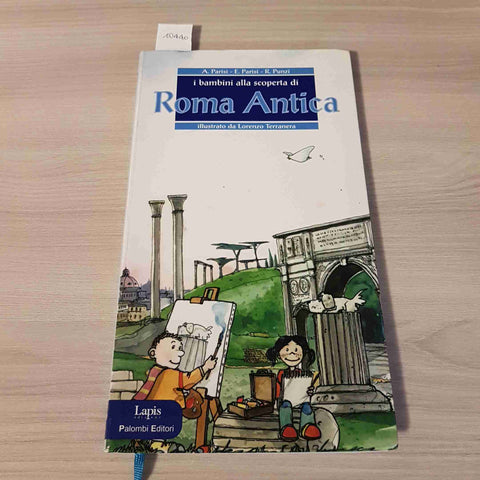 I BAMBINI ALLA SCOPERTA DI ROMA ANTICA - PARISI, PUNZI - LAPIS - 2008