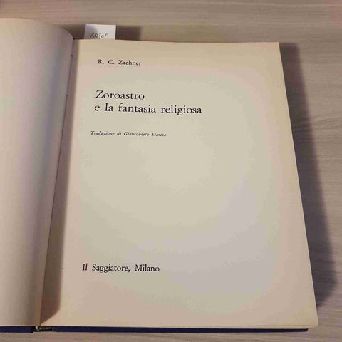 ZOROASTRO E LA FANTASIA RELIGIOSA - ZAEHNER - IL SAGGIATORE - 1962