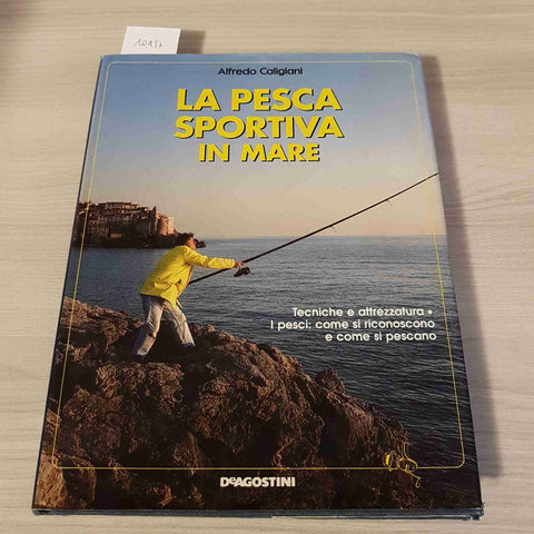 LA PESCA SPORTIVA IN MARE - ALFREDO CALIGIANI - DEAGOSTINI 1992 tecniche pesci