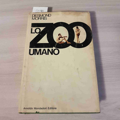 LO ZOO UMANO - DESMOND MORRIS 1° edizione MONDADORI - 1970 zoologia sociologia