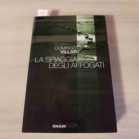 LA SPIAGGIA DEGLI AFFOGATI - DOMINGO VILLAR - KOWALSKI - 2010