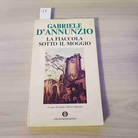 LA FIACCOLA SOTTO IL MOGGIO - GABRIELE D'ANNUNZIO - MONDADORI - 1981