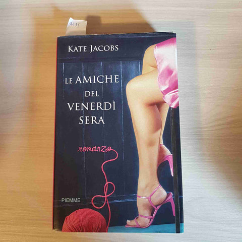 LE AMICHE DEL VENERDI' SERA - KATE JACOBS - PIEMME - 2008