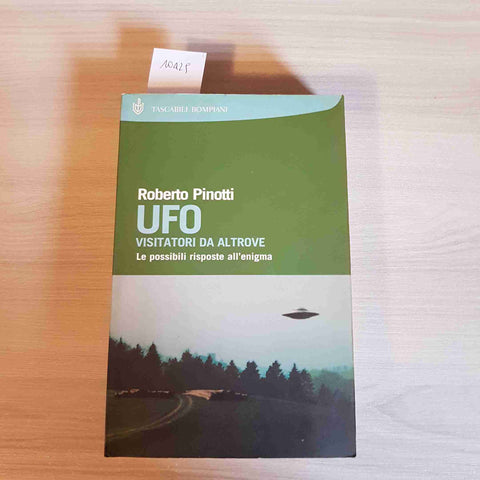 UFO VISITATORI DA ALTROVE - ROBERTO PINOTTI - BOMPIANI - 2001