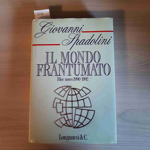 IL MONDO FRANTUMATO BLOC NOTES 1990 1992 - GIOVANNI SPADOLINI 1°ediz. LONGANESI