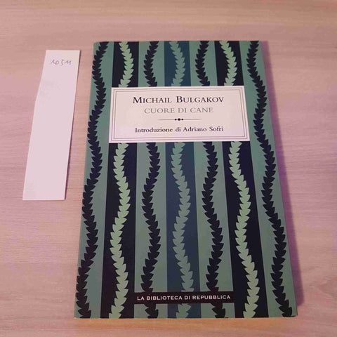 CUORE DI CANE 16 - MICHAIL BULGAKOV - REPUBBLICA - 2011