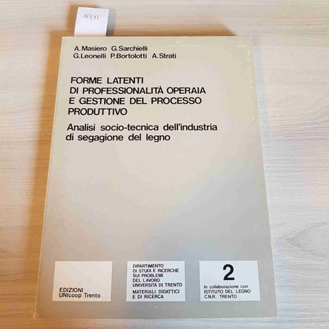 FORME LATENTI DI PROFESSIONALITA' OPERAIA E GESTIONE DEL PROCESSO PRODUTTIVO