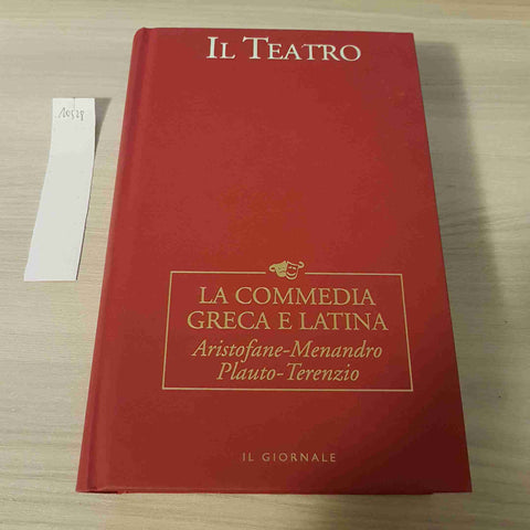 LA COMMEDIA GRECA E LATINA ARISTOFANE, MENANDRO, PLAUTO- IL TEATRO - IL GIORNALE