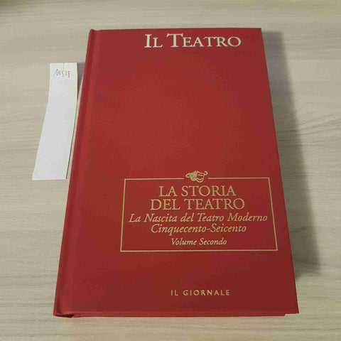 LA STORIA DEL TEATRO - TEATRO MODERNO, CINQUECENTO VOLUME SECONDO - IL GIORNALE