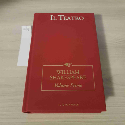 WILLIAM SHAKESPEARE VOLUME PRIMO - IL TEATRO - IL GIORNALE