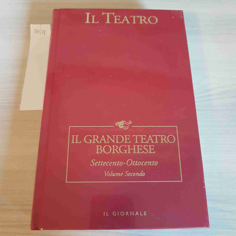 IL GRANDE TEATRO BORGHESE VOLUME SECONDO 14 - IL TEATRO - IL GIORNALE - 2003