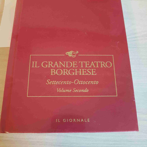 IL GRANDE TEATRO BORGHESE VOLUME SECONDO 14 - IL TEATRO - IL GIORNALE - 2003