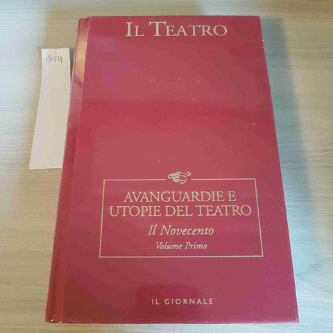 AVANGUARDIE E UTOPIE DEL TEATRO 19 VOL. PRIMO - IL TEATRO - IL GIORNALE - 2003