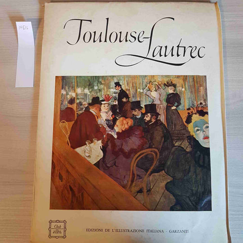 TOULOUSE LAUTREC - CLUB INTERNAZIONALE DEL LIBRO D'ARTE - GARZANTI - 1959