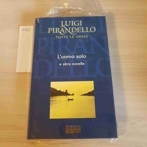 L'UOMO SOLO E ALTRE NOVELLE- LUIGI PIRANDELLO - FABBRI EDITORE - TUTTE LE OPERE