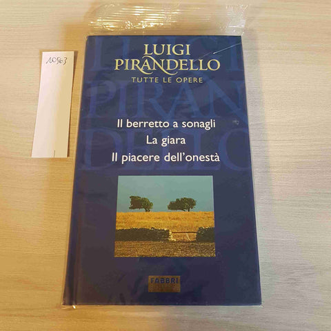 IL BERRETTO A SONAGLI, LA GIARA, IL PIACERE DELL'ONESTA' - PIRANDELLO - FABBRI