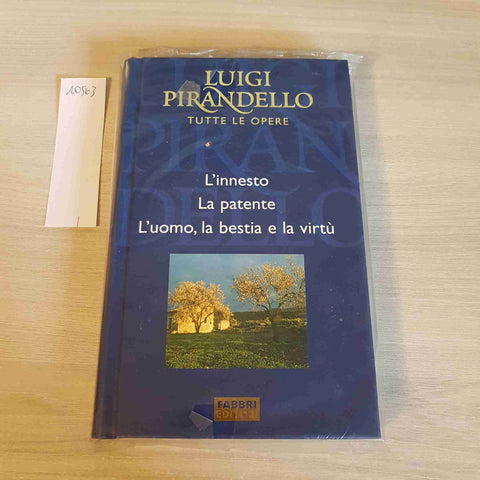 L'INNESTO, LA PATENTE, L'UOMO LA BESTIA E LA VIRTU' - PIRANDELLO - FABBRI