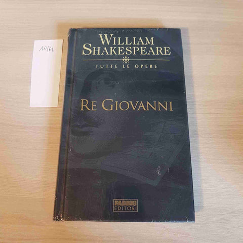 RE GIOVANNI - WILLIAM SHAKESPEARE - FABBRI EDITORE - 2003 - TUTTE LE OPERE