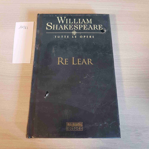 RE LEAR - WILLIAM SHAKESPEARE - FABBRI EDITORE - 2003 - TUTTE LE OPERE