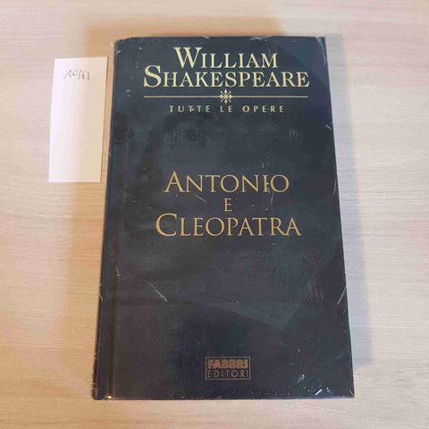 ANTONIO E CLEOPATRA - WILLIAM SHAKESPEARE - FABBRI EDITORE - 2003