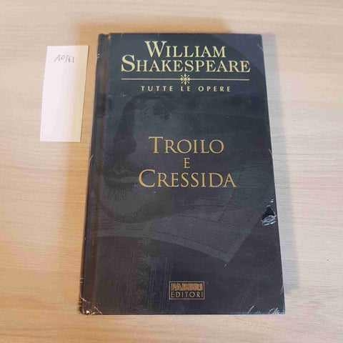 TROILO E CRESSIDA - WILLIAM SHAKESPEARE - FABBRI EDITORE - 2003 - TUTTE LE OPERE