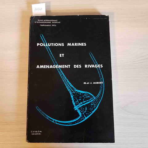 POLLUTIONS MARINES ET AMENAGEMENT DES RIVAGES - AUBERT - CERBOM - 1973