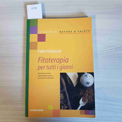 FITOTERAPIA PER TUTTI I GIORNI - FABIO FIRENZUOLI - TECNICHE NUOVE - 2000