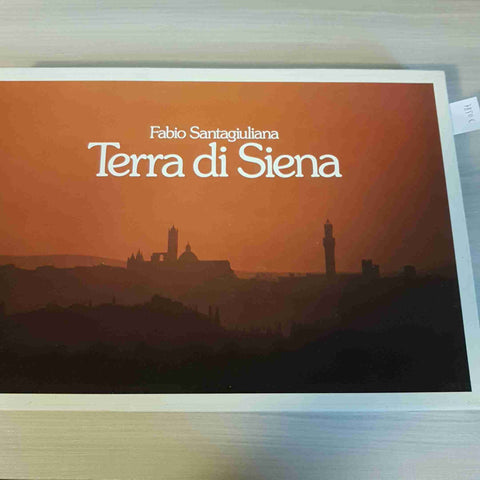 TERRA DI SIENA - FABIO SANTAGIULIANA - MAGNUS EDIZIONI - 1985 CON COFANETTO