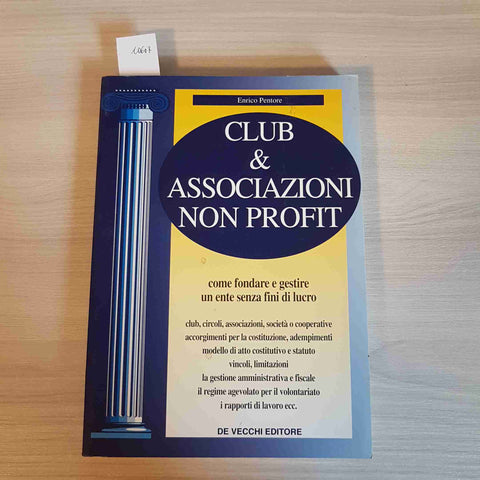 CLUB & ASSOCIAZIONI NO PROFIT COME FONDARE E GESTIRE Enrico Pentore DE VECCH