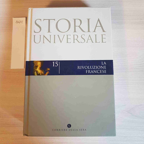 LA RIVOLUZIONE FRANCESE 15 - STORIA UNIVERSALE - CORRIERE DELLA SERA - 2004