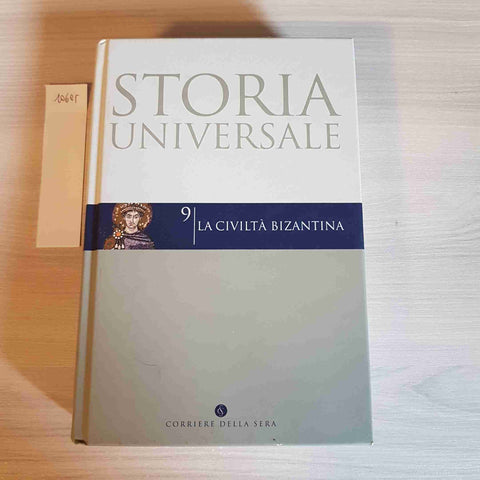 LA CIVILTA' BIZANTINA 9 - STORIA UNIVERSALE - CORRIERE DELLA SERA - 2004