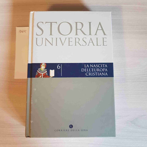 LA NASCITA DELL'EUROPA CRISTIANA 6 - STORIA UNIVERSALE - CORRIERE DELLA SERA