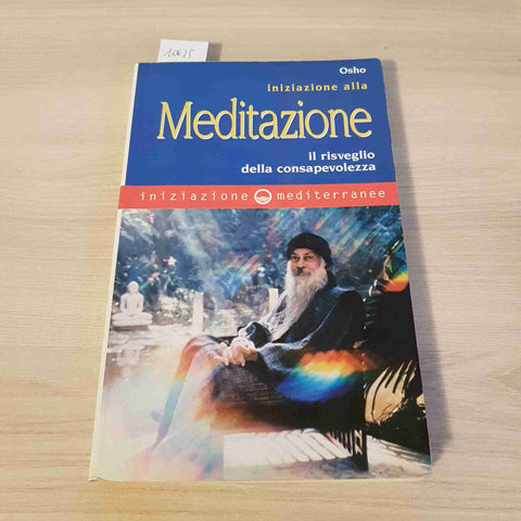 INIZIAZIONE ALLA MEDITAZIONE il risveglio - OSHO - EDIZIONI MEDITERRANEE 2011