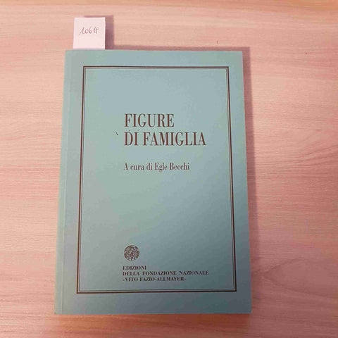 FIGURE DI FAMIGLIA - EGLE BECCHI - FONDAZIONE NAZIONALE VITO FAZIO ALLMAYER-2008
